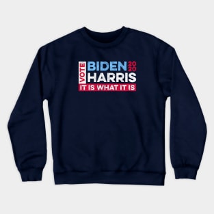 Biden Harris 2020 - It is What it Is Crewneck Sweatshirt